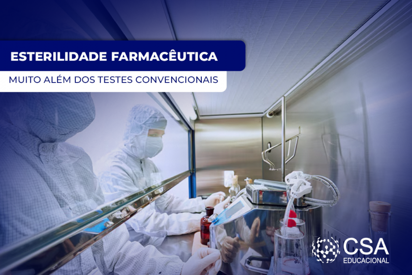 Esterilidade farmacêutica muito além dos testes convencionais